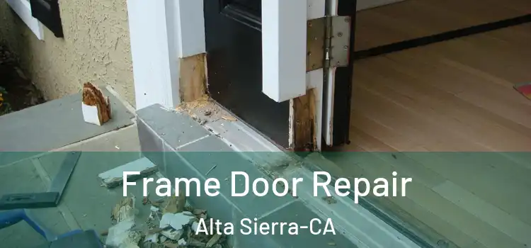  Frame Door Repair Alta Sierra-CA