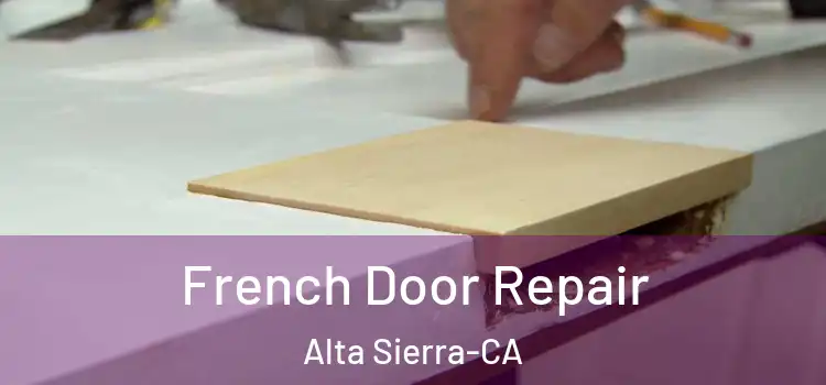  French Door Repair Alta Sierra-CA
