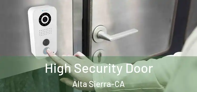  High Security Door Alta Sierra-CA