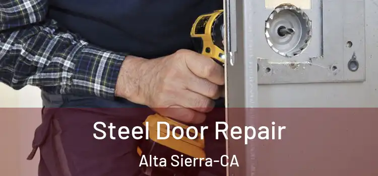  Steel Door Repair Alta Sierra-CA